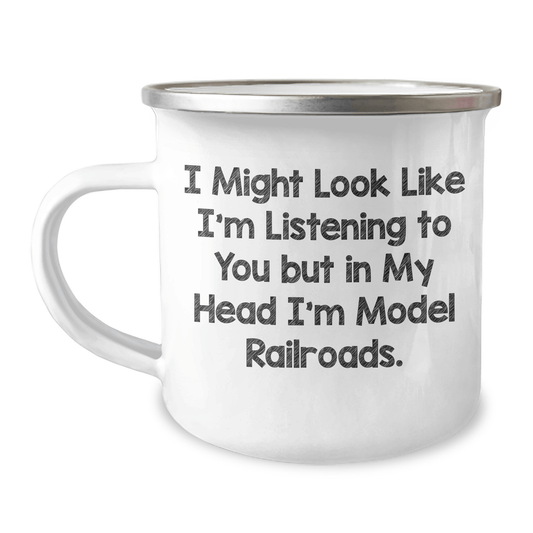 Funny Model Railroads Gifts for Men from Friends - I Might Look Like I'm Listening To You But In My Head I'm Model Railroads. 12 oz Camping Mug for Graduation - The Buy Boom