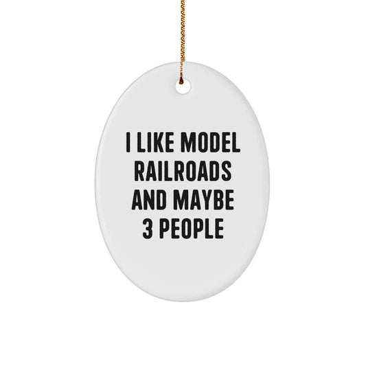 Funny Model Railroads Oval Ornament Gifts from Men for Friends, 'I Like Model Railroads And Maybe 3 People', Unique Christmas Unique Gifts for Him - The Buy Boom