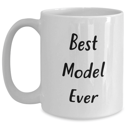 Funny Model White Coffee Mug Gifts from Men to Best Model Ever on Father's Day - The Buy Boom