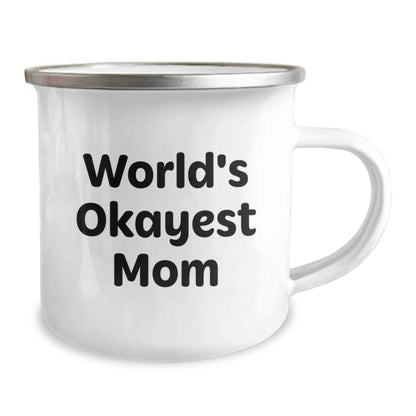 Funny Mom Birthday Camping Mug - Gifts from Mom to Okayest Mom Ever, 12 oz Stainless Steel Mug for Outdoor Adventures - The Buy Boom