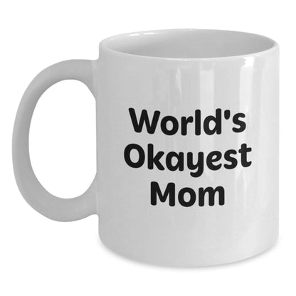 Funny Mom Gifts from Friends and Family - White Coffee Mug, World's Okayest Mom Quote - Birthday Unique Presents - The Buy Boom