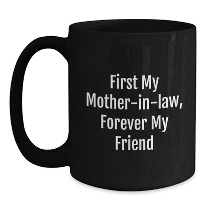 Funny Mom - in - law Gifts for Her, Black Coffee Mug Quote 'First My Mom - in - law, Forever My Friend' from Husband, Unique Christmas Unique Gifts for Mom - in - law - The Buy Boom