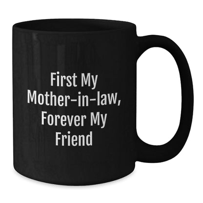 Funny Mom - in - law Gifts for Her, Black Coffee Mug Quote 'First My Mom - in - law, Forever My Friend' from Husband, Unique Christmas Unique Gifts for Mom - in - law - The Buy Boom