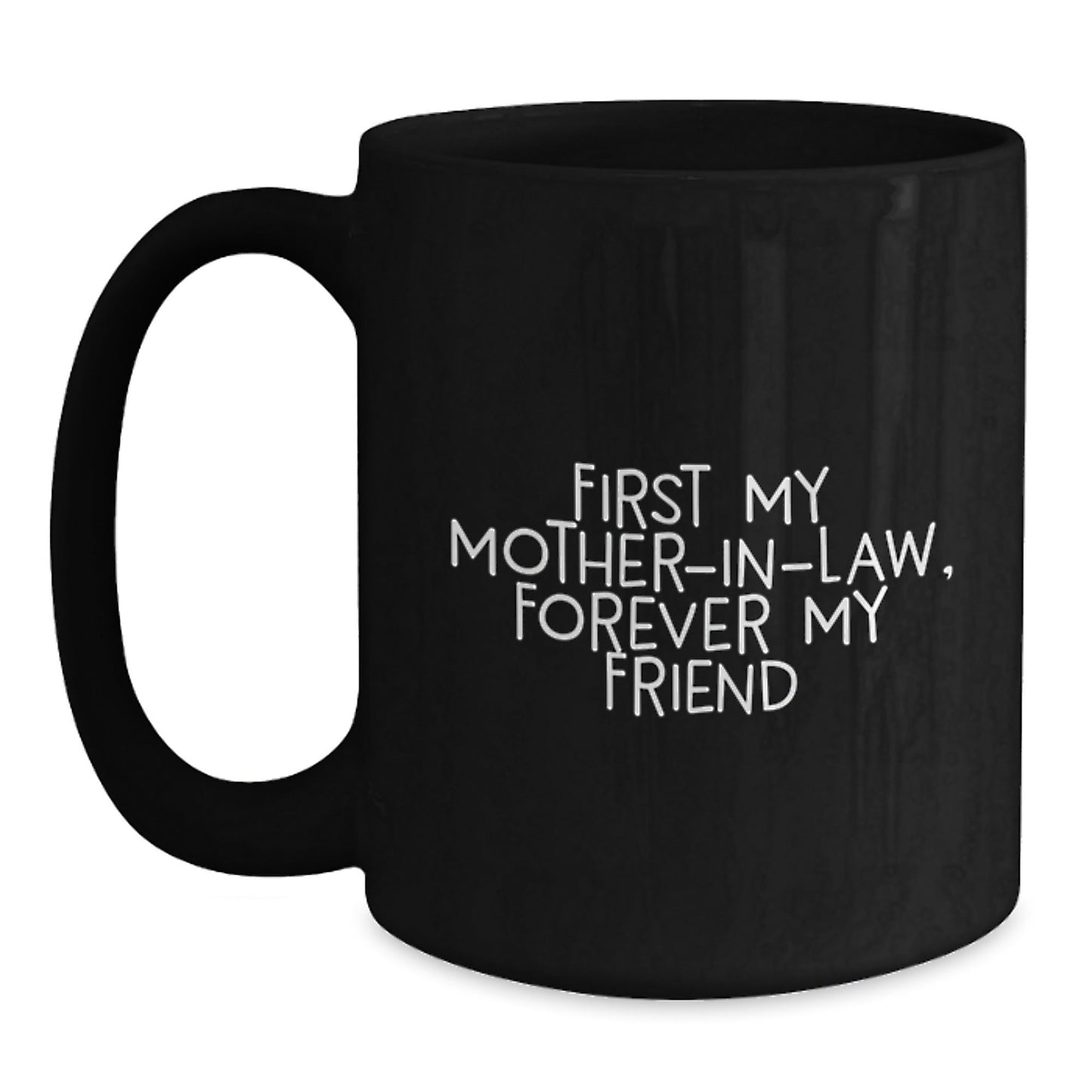 Funny Mom - in - law Gifts for Women, Black Coffee Mugs with 'First My Mom - in - law, Forever My Friend' Quote, Unique Christmas Memorable Presents from Family - The Buy Boom