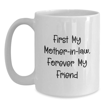 Funny Mom - in - law Gifts for Women, White Coffee Mug 'First My Mom - in - law, Forever My Friend' - Unique Christmas Memorable Presents from Men to Family - The Buy Boom