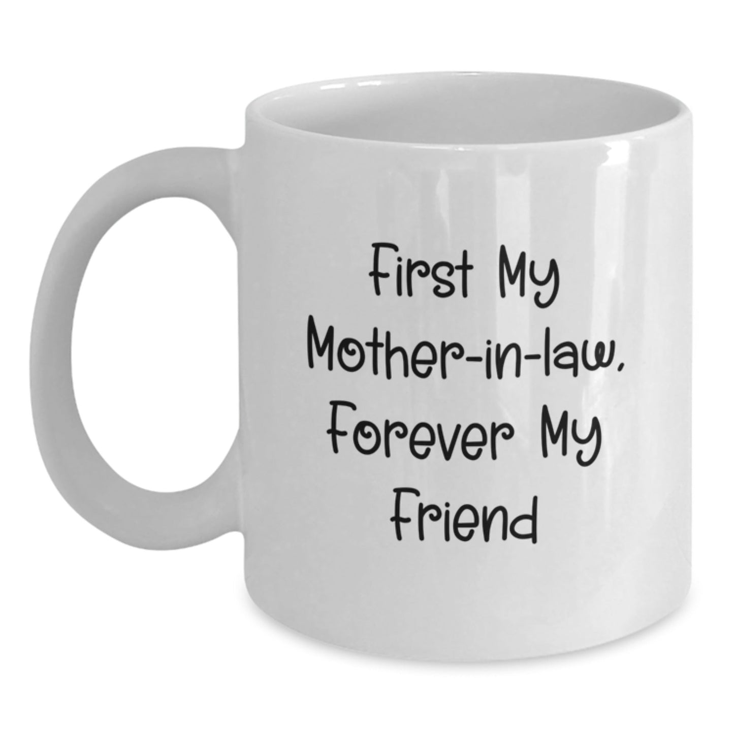 Funny Mom - in - law Gifts for Women, White Coffee Mug 'First My Mom - in - law, Forever My Friend' - Unique Christmas Memorable Presents from Men to Family - The Buy Boom