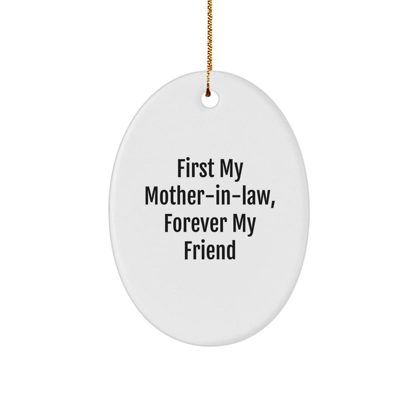 Funny Mom - in - law Gifts from Family, Oval Ornament First My Mom - in - law Forever My Friend Quote Christmas Unique Gifts for Mom - in - law - The Buy Boom