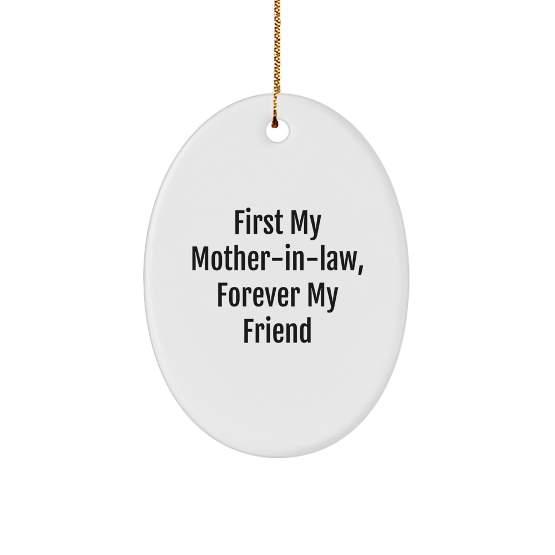 Funny Mom - in - law Gifts from Family, Oval Ornament First My Mom - in - law Forever My Friend Quote Christmas Unique Gifts for Mom - in - law - The Buy Boom