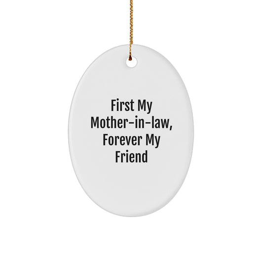 Funny Mom - in - law Gifts from Family, Oval Ornament First My Mom - in - law Forever My Friend Quote Christmas Unique Gifts for Mom - in - law - The Buy Boom