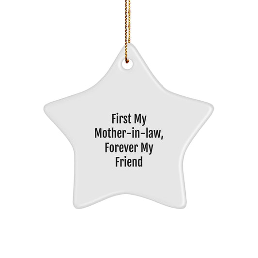 Funny Mom - in - law Gifts from Men, First My Mom - in - law, Forever My Friend Star Ornament for Christmas Unique Gifts for Mom - in - law - The Buy Boom