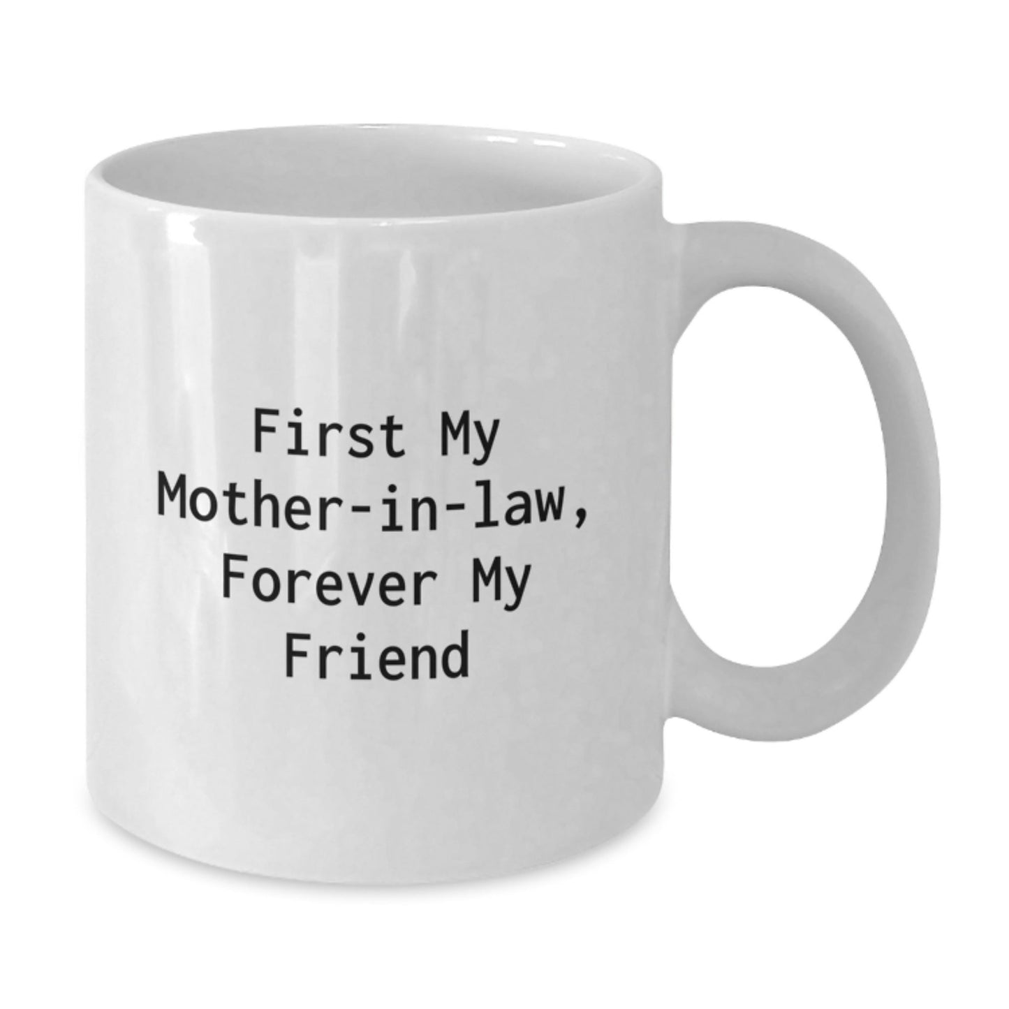 Funny Mom - in - law Gifts, White Coffee Mug, Gifts from Friends, Family, Christmas Unique Mugs, 'First My Mom - in - law, Forever My Friend' - The Buy Boom