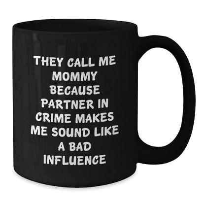 Funny Mommy Gifts, Black Coffee Mug - 'They Call Me Mommy...' for Her, Gifts from Mom, Inspirational Birthday Graduation Gift for Mommy - The Buy Boom