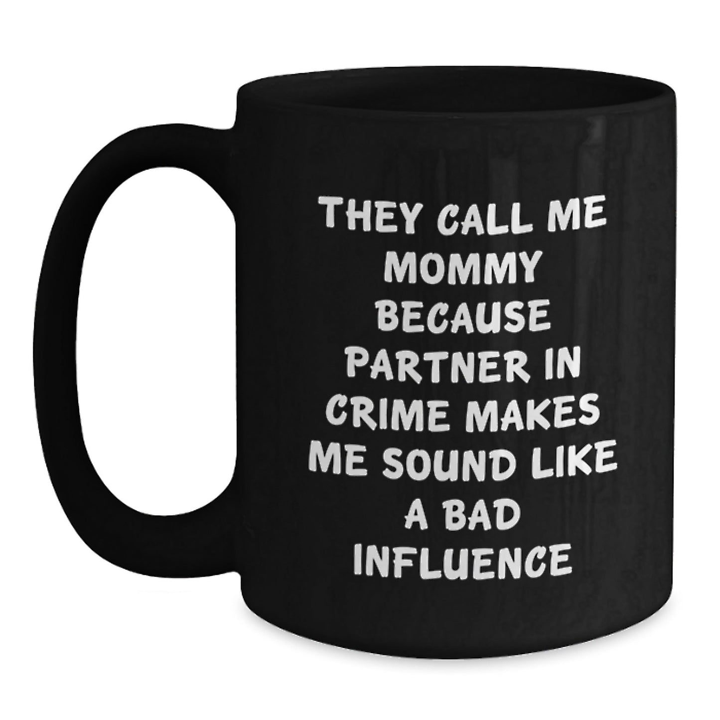 Funny Mommy Gifts, Black Coffee Mug - 'They Call Me Mommy...' for Her, Gifts from Mom, Inspirational Birthday Graduation Gift for Mommy - The Buy Boom
