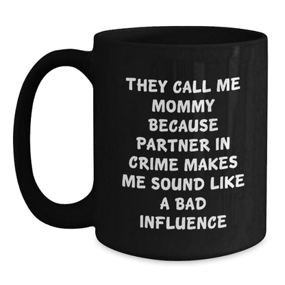 Funny Mommy Gifts, Black Coffee Mug - 'They Call Me Mommy...' for Her, Gifts from Mom, Inspirational Birthday Graduation Gift for Mommy - The Buy Boom