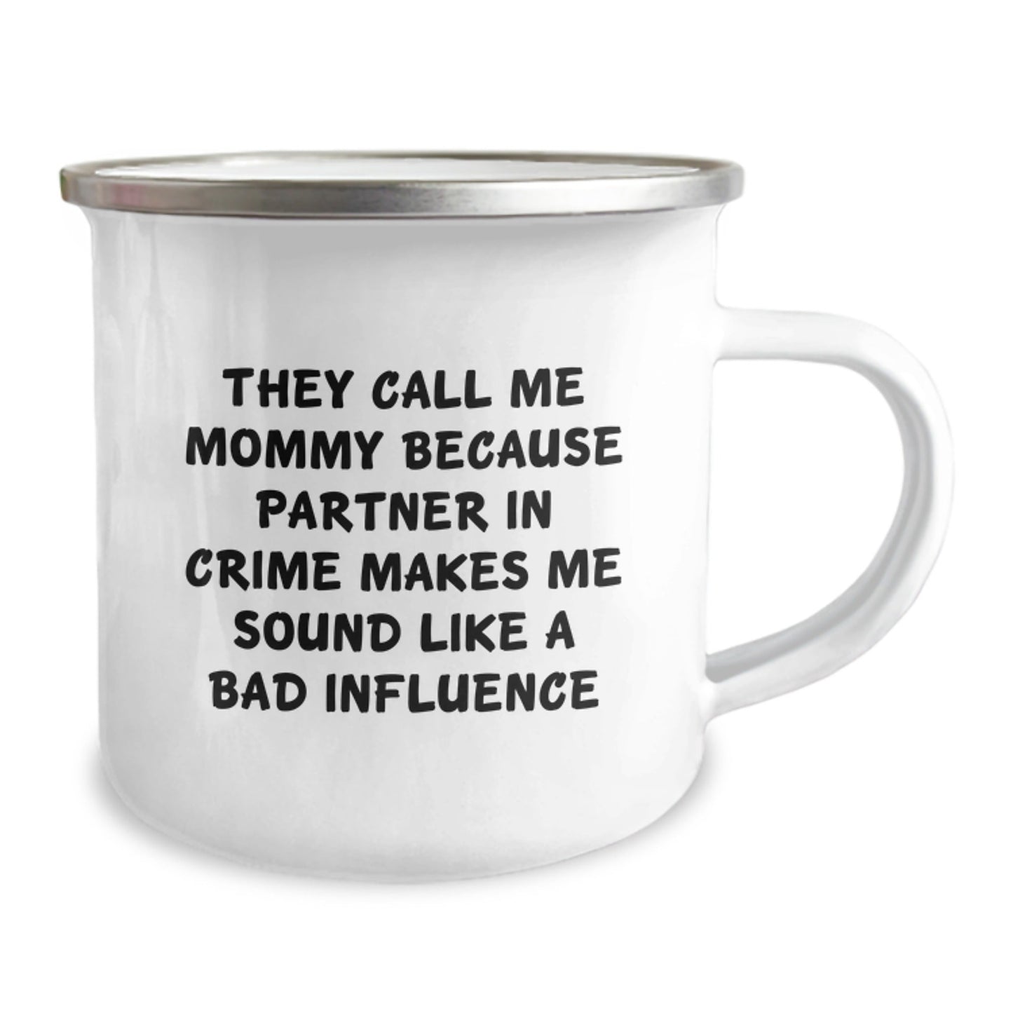 Funny Mommy Gifts for Graduation, They Call Me Mommy Because Partner In Crime Makes Me Sound Like A Bad Influence, 12 oz Camping Mug, Gifts from Mommy to Family - The Buy Boom