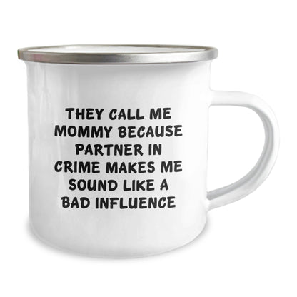 Funny Mommy Gifts for Graduation, They Call Me Mommy Because Partner In Crime Makes Me Sound Like A Bad Influence, 12 oz Camping Mug, Gifts from Mommy to Family - The Buy Boom