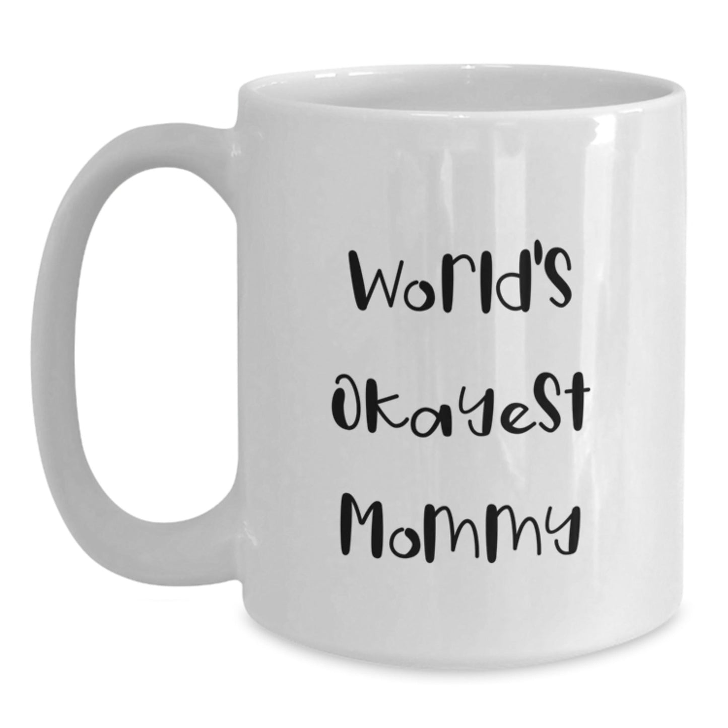 Funny Mommy Gifts from Friends for World's Okayest Mommy Birthday Unique White Coffee Mugs, White Coffee Mug for Mommy, White Coffee Mug Gifts - The Buy Boom