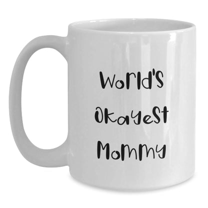 Funny Mommy Gifts from Friends for World's Okayest Mommy Birthday Unique White Coffee Mugs, White Coffee Mug for Mommy, White Coffee Mug Gifts - The Buy Boom