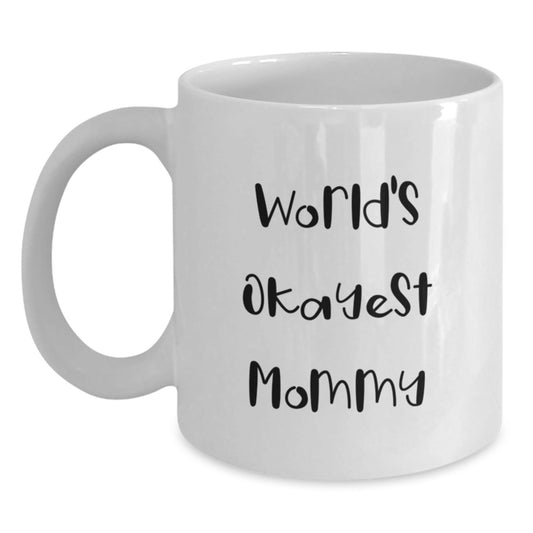 Funny Mommy Gifts from Friends for World's Okayest Mommy Birthday Unique White Coffee Mugs, White Coffee Mug for Mommy, White Coffee Mug Gifts - The Buy Boom