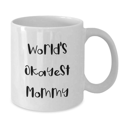 Funny Mommy Gifts from Friends for World's Okayest Mommy Birthday Unique White Coffee Mugs, White Coffee Mug for Mommy, White Coffee Mug Gifts - The Buy Boom