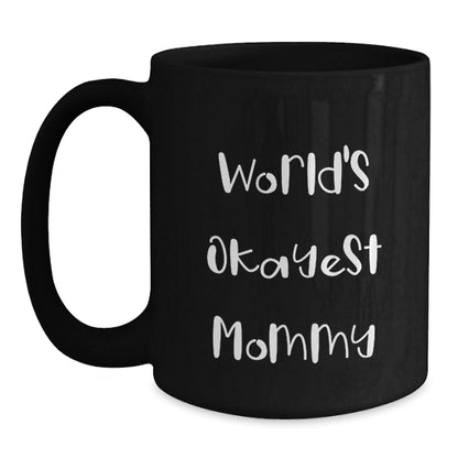 Funny Mommy Gifts from Friends - World's Okayest Mommy Black Coffee Mug, Birthday Unique Presents for Mom - The Buy Boom