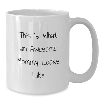 Funny Mommy Quotes White Coffee Mug Gifts from Family to Mommy, Inspiration on Every Cup, Birthday Unique Presents, 'This Is What An Awesome Mommy Looks Like' - The Buy Boom