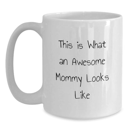 Funny Mommy Quotes White Coffee Mug Gifts from Family to Mommy, Inspiration on Every Cup, Birthday Unique Presents, 'This Is What An Awesome Mommy Looks Like' - The Buy Boom