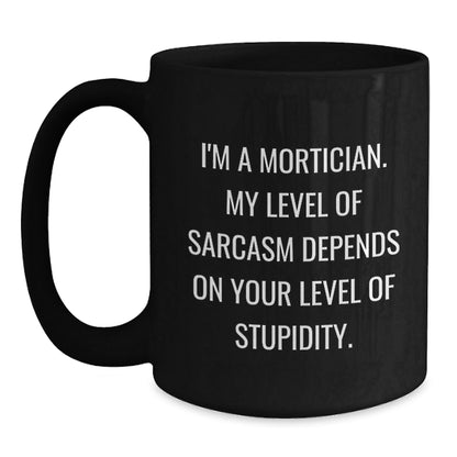 Funny Mortician Gifts for Men, Black Coffee Mug with Sarcastic Humor, Gifts from Friends, Christmas Unique Mortician Mug - The Buy Boom
