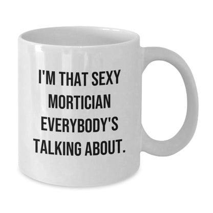 Funny Mortician Gifts from Men for Women - Sexy Mortician White Coffee Mug, 11oz/15oz, Ceramic, Christmas Unique - The Buy Boom