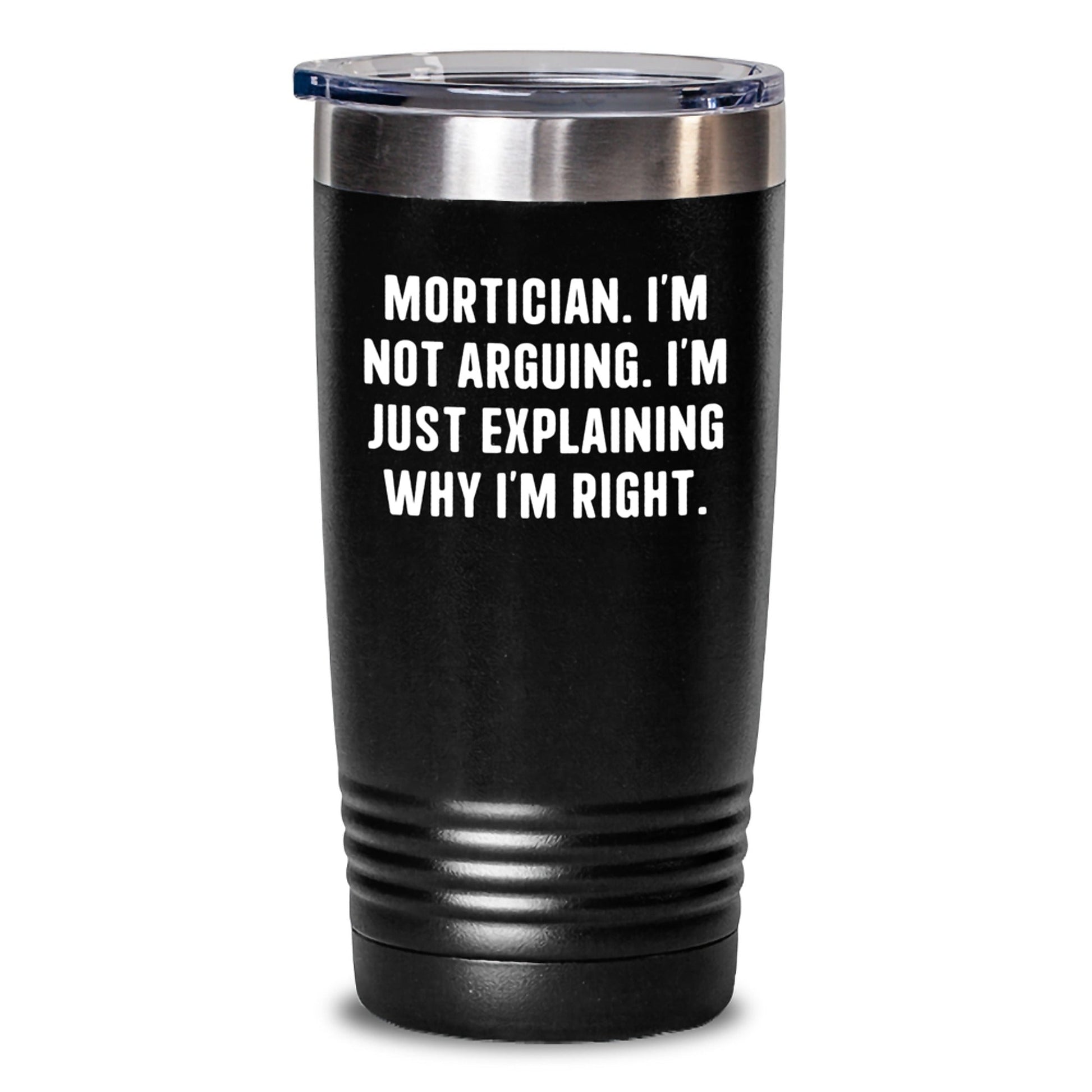 Funny Mortician Gifts from Men, Mortician Christmas Unique Presents Tumbler, Explaining Right Quote - 20oz/30oz Vacuum Insulated Stainless Steel - The Buy Boom