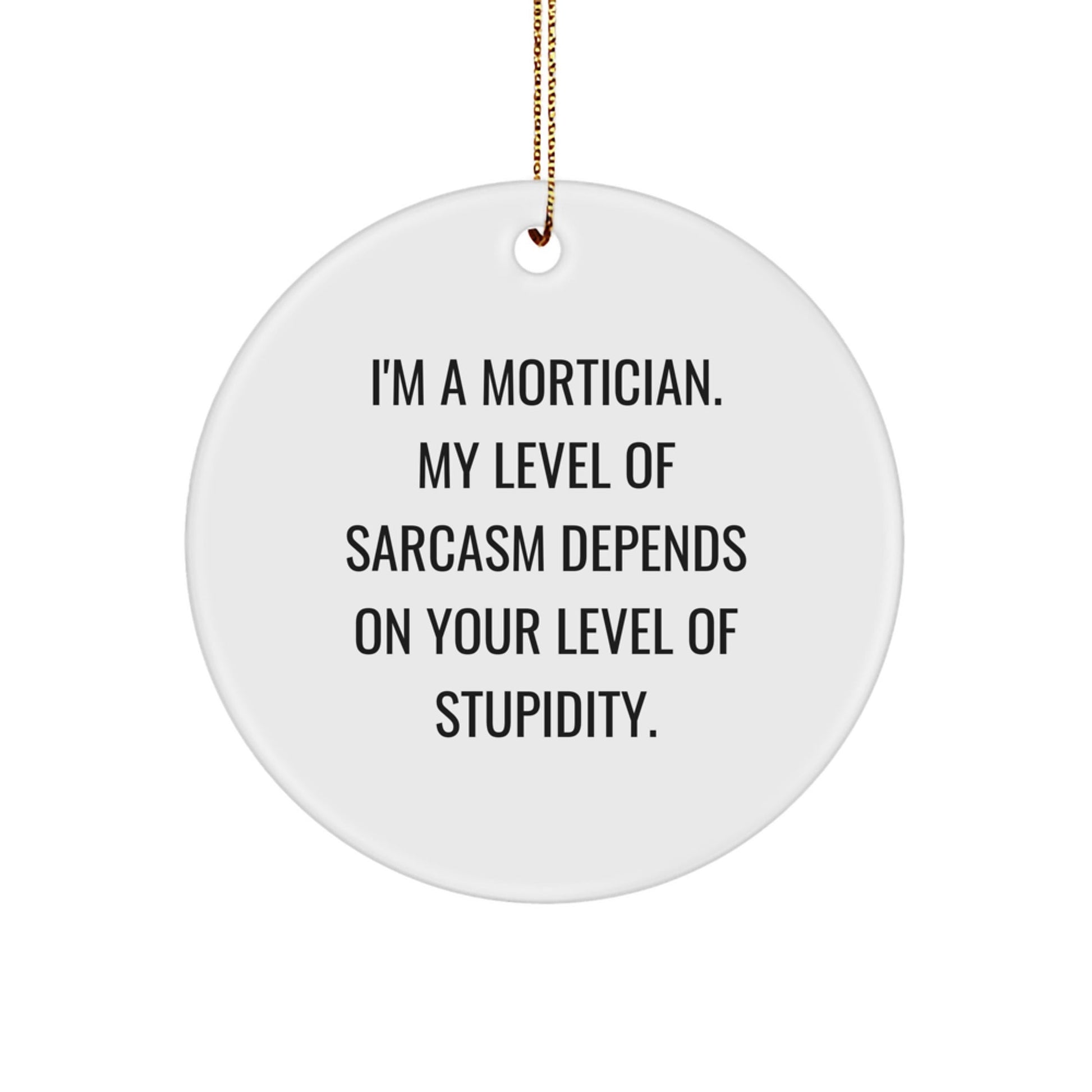 Funny Mortician Gifts from Men to Mortician Friends - I'm a Mortician, Circle Ornament, Christmas Unique Decorations - The Buy Boom