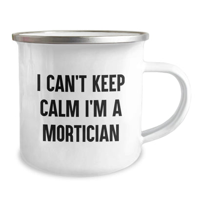 Funny Mortician Gifts, I Can't Keep Calm I'm A Mortician, Camping Mug for Birthday, Gifts from Friends to Mortician, 12 oz Stainless Steel - The Buy Boom
