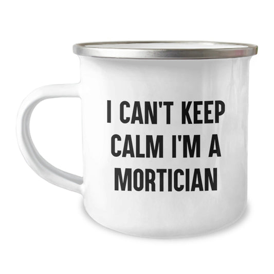 Funny Mortician Gifts, I Can't Keep Calm I'm A Mortician, Camping Mug for Birthday, Gifts from Friends to Mortician, 12 oz Stainless Steel - The Buy Boom