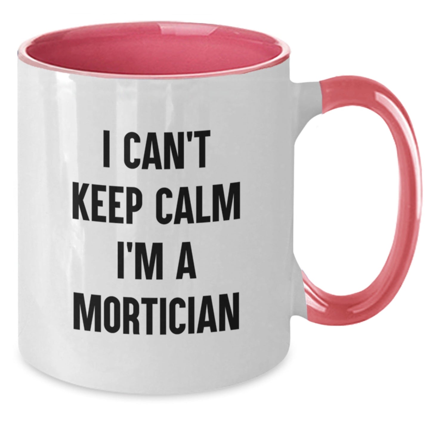 Funny Mortician Gifts - I Can't Keep Calm I'm A Mortician - Two Tone Coffee Mug, Mortician Humor, Birthday Unique Gifts from Friends, Gifts for Mortician - The Buy Boom