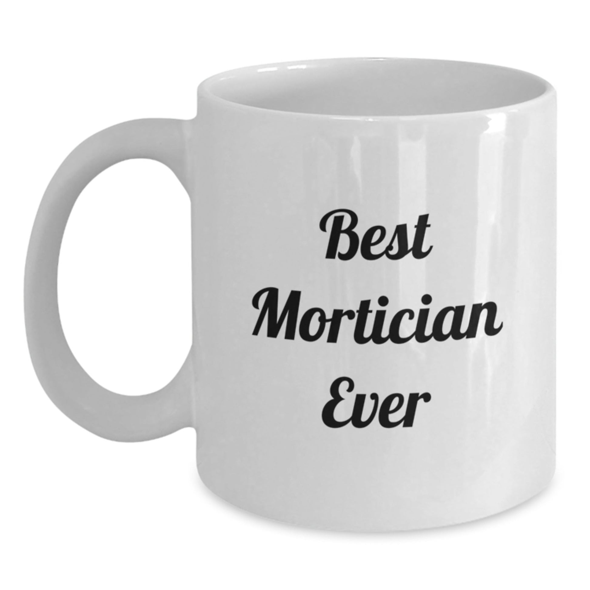 Funny Mortician Quotes White Coffee Mug Gifts for Mortician Friends from Family on Graduation - The Buy Boom