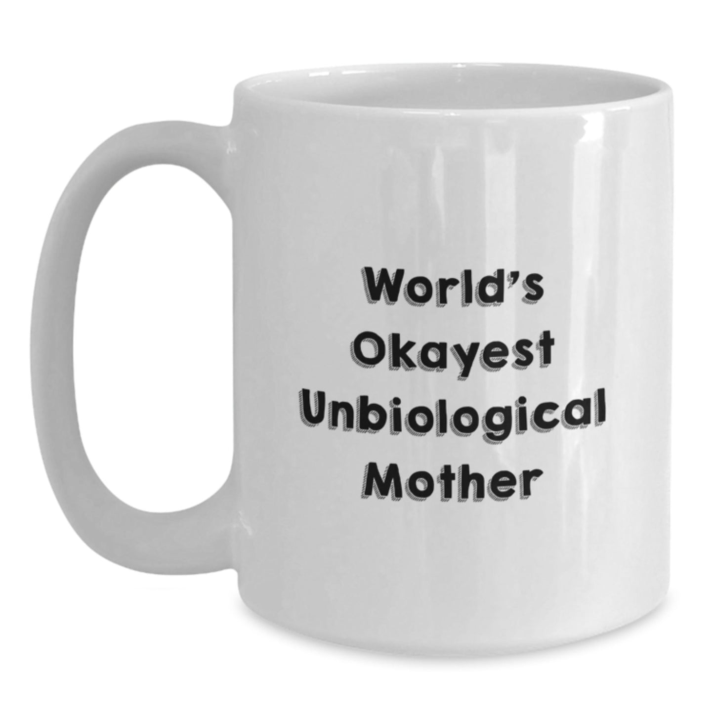 Funny Mugs for Unbiological Mother World's Okayest Unbiological Mother Gifts from Men to Unbiological Mother Christmas Unique Gifts - The Buy Boom