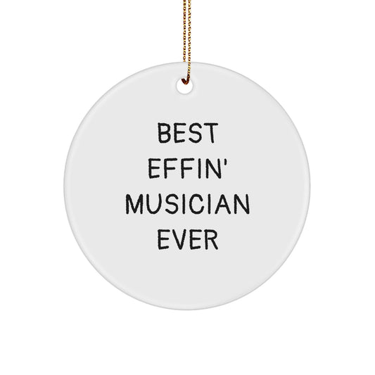 Funny Musician Gifts from Best Effin' Musician Ever - Circle Ornament for Christmas - The Buy Boom