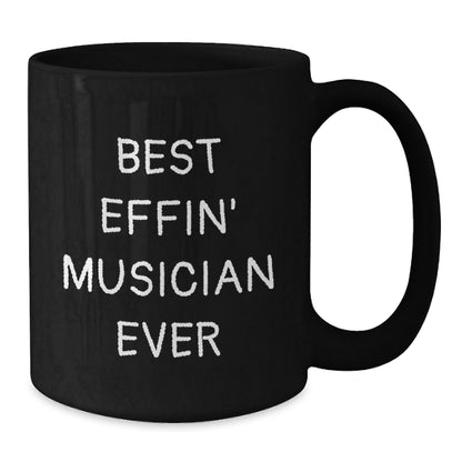 Funny Musician Gifts from Friends - Best Effin' Musician Ever Quote on Black Coffee Mug for Graduation - The Buy Boom