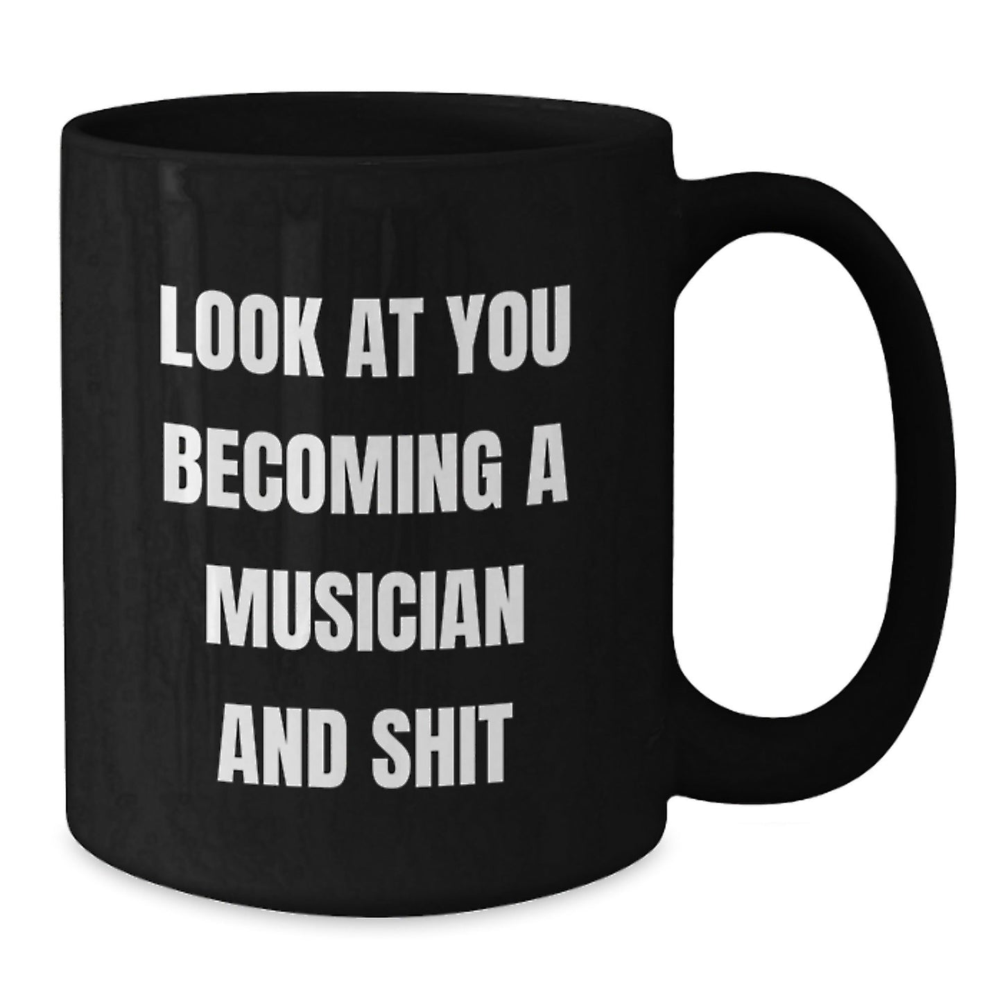 Funny Musician Gifts from Friends, Christmas Unique Gifts for Men, Women, Musician, and Family, Black Coffee Mug with Look At You Becoming A Musician And Shit Quote - The Buy Boom