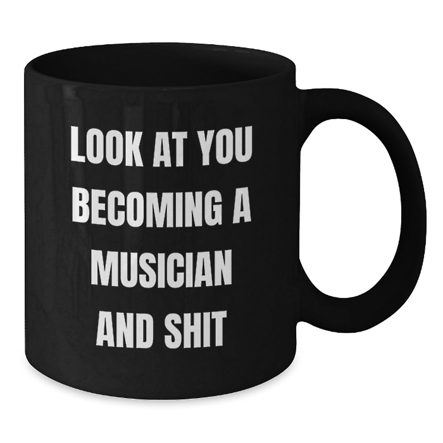Funny Musician Gifts from Friends, Christmas Unique Gifts for Men, Women, Musician, and Family, Black Coffee Mug with Look At You Becoming A Musician And Shit Quote - The Buy Boom