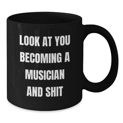 Funny Musician Gifts from Friends, Christmas Unique Gifts for Men, Women, Musician, and Family, Black Coffee Mug with Look At You Becoming A Musician And Shit Quote - The Buy Boom