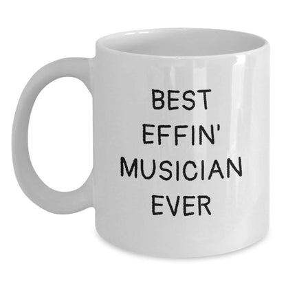 Funny Musician Gifts from Friends for Graduation, Best Effin' Musician Ever White Coffee Mug - The Buy Boom
