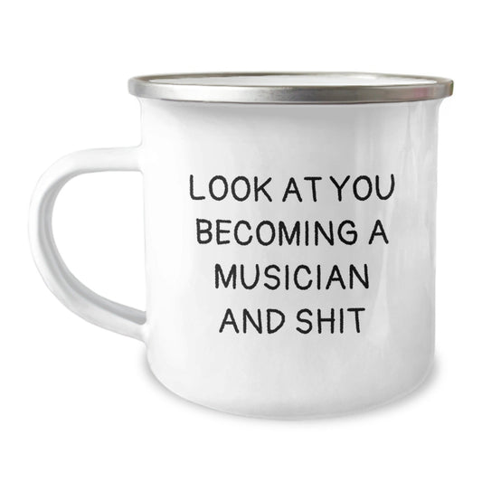 Funny Musician Gifts from Friends for Musician Men, Unique Camping Mug for Musician, Look At You Becoming A Musician And Shit - The Buy Boom