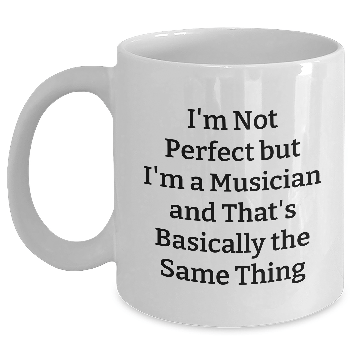 Funny Musician Gifts from Friends - I'm Not Perfect But I'm A Musician And That's Basically The Same Thing White Coffee Mug for Men or Women, Father's Day Unique Gifts for Musician - The Buy Boom