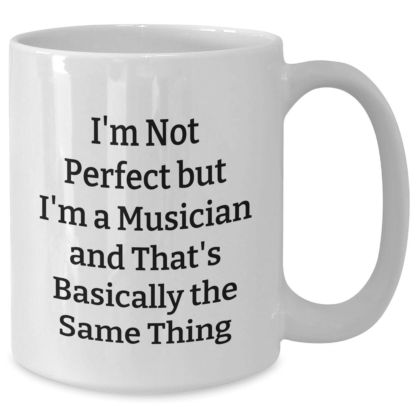 Funny Musician Gifts from Friends - I'm Not Perfect But I'm A Musician And That's Basically The Same Thing White Coffee Mug for Men or Women, Father's Day Unique Gifts for Musician - The Buy Boom