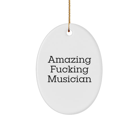 Funny Musician Oval Ornament Gifts from Family for Musician Friends, Amazing F - king Musician Christmas Unique Gifts for Musician Men - The Buy Boom