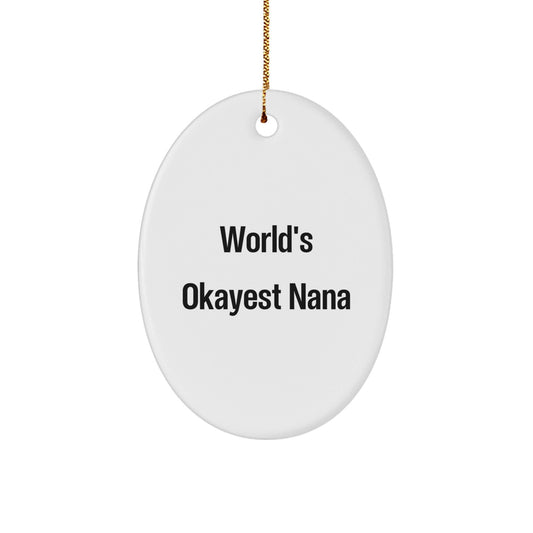 Funny Nana Gifts for Grandma, Oval Ornament, World's Okayest Nana Quote, Christmas Unique Gifts from Family - The Buy Boom