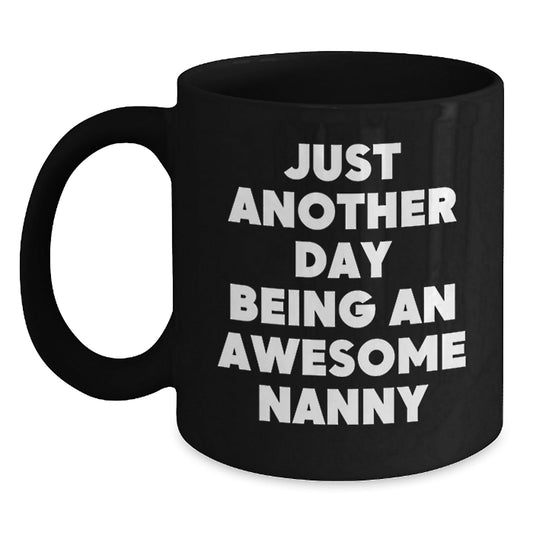 Funny Nanny Gifts for Nanny, Unique Black Coffee Mug, Just Another Day Being An Awesome Nanny Quote, Gifts from Family for Nanny, Christmas Unique Gifts - The Buy Boom