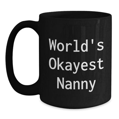 Funny Nanny Gifts from Friends, World's Okayest Nanny Black Coffee Mug, Christmas Unique Gifts for Nanny - The Buy Boom