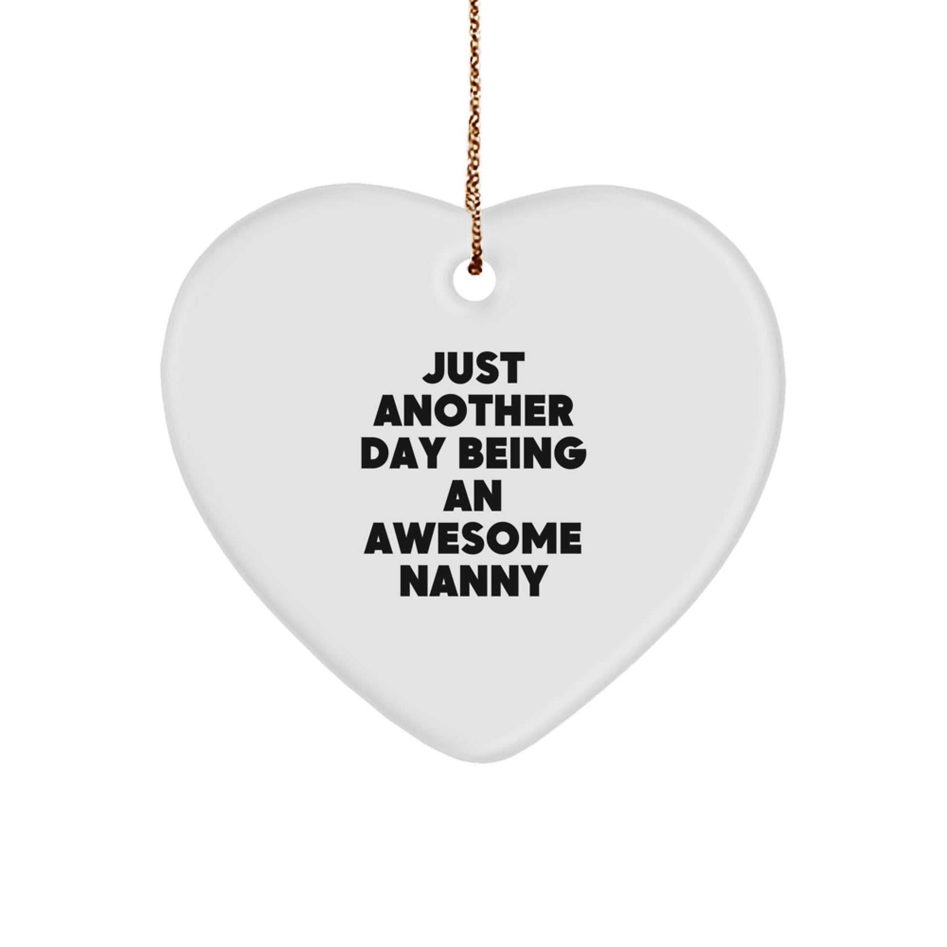 Funny Nanny Gifts from Men - Heart Ornament for Nanny - Christmas Unique Gifts - Just Another Day Being 'An Awesome Nanny' - The Buy Boom